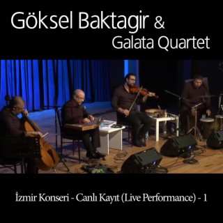 Göksel Baktagir & Galata Quartet İzmir Konseri - Live 1