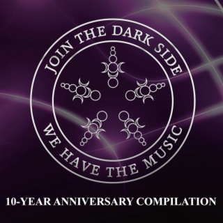 Join the Dark Side, We Have the Music! (10-Year Anniversary Compilation)