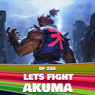 230 - Let’s Fight - Akuma