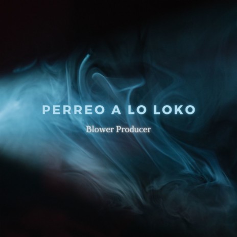 Perreo a Lo Loko | Boomplay Music