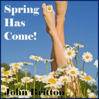 Spring Has Come! (feat. John R. Britton & Trey Lindsley)