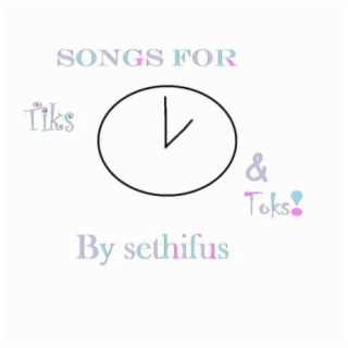 Songs for Tiks and Toks!