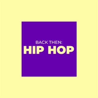 Back Then: Hip Hop