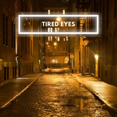 tired eyes | Boomplay Music