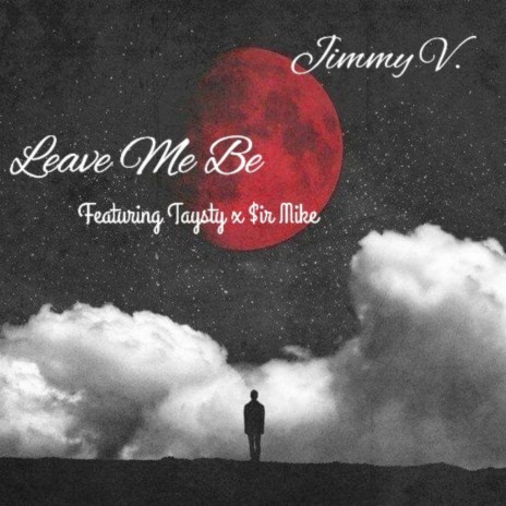Leave Me Be ft. Taysty & $ir Mike | Boomplay Music