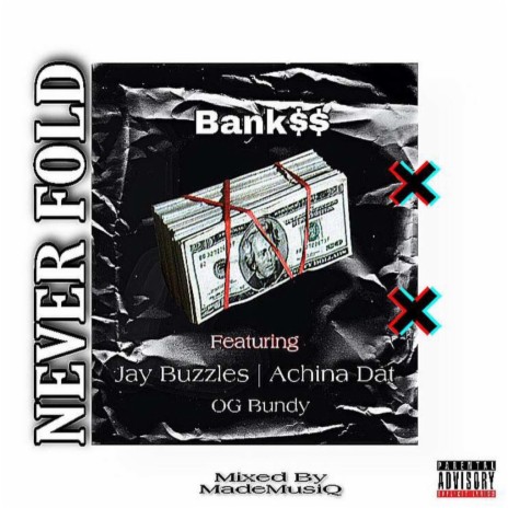 Never Fold ft. Jay Buzzles, Achina Dat & Og Bundy | Boomplay Music