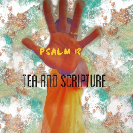 Psalm 18 Tea and Scripture