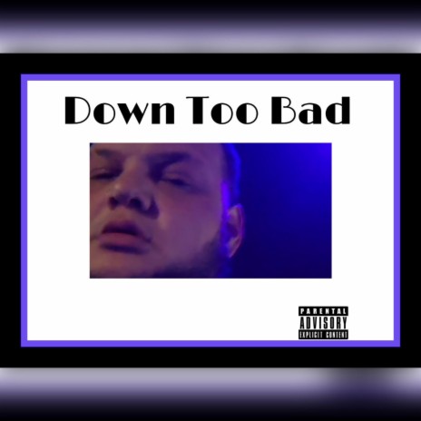 Down 2 Bad | Boomplay Music