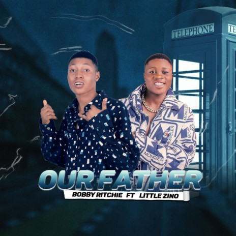Our Father ft. Little Zino | Boomplay Music