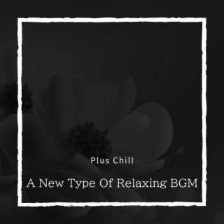 A New Type Of Relaxing BGM