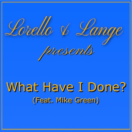 What Have I Done ft. Mike Green | Boomplay Music