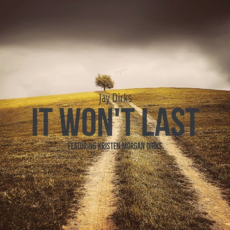 It Won't Last (feat. Kristen Morgan Dirks) | Boomplay Music