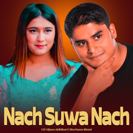 Nach Suwa Nach ft. Rachana Rimal | Boomplay Music