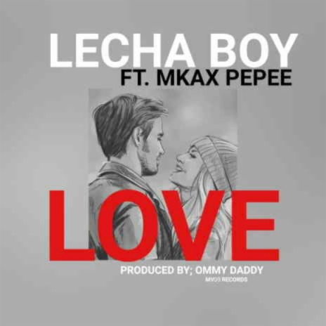 Love ft. Mkax Pepee | Boomplay Music