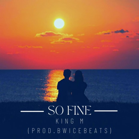 So Fine ft. BWiceBeats