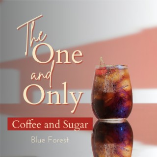 The One and Only - Coffee and Sugar