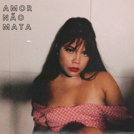 Amor Não Mata | Boomplay Music