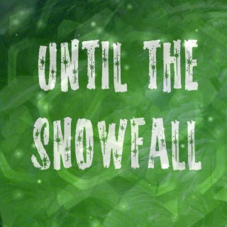 Until the Snowfall (Farewell Wintergreen Bonus)