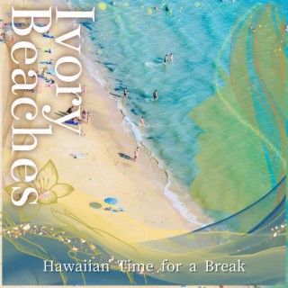 Hawaiian Time for a Break