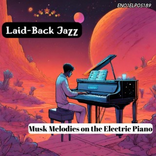 Laid-Back Jazz: Musk Melodies on the Electric Piano