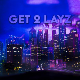 Get 2 Layz