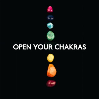 Open Your Chakras: Balance Your Chakra and Awaken Your Inner Energy