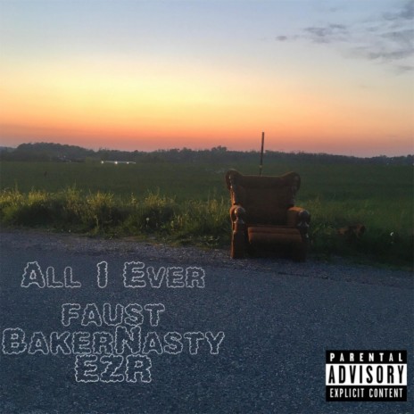 All I Ever ft. BakerNasty & EZR | Boomplay Music