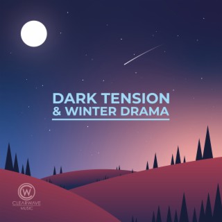 Dark Tension & Winter Drama