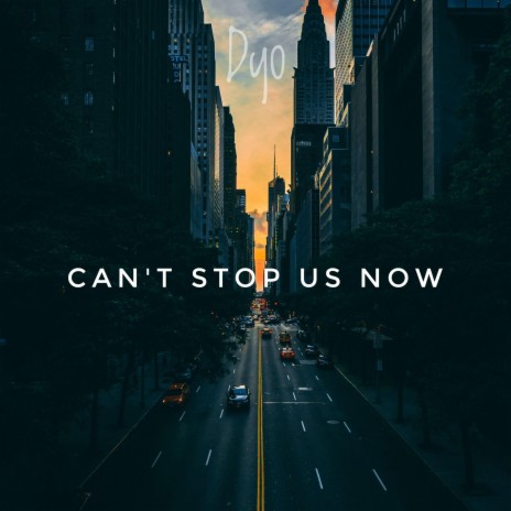 Can't Stop Us Now (Extended) | Boomplay Music