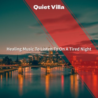 Healing Music To Listen To On A Tired Night