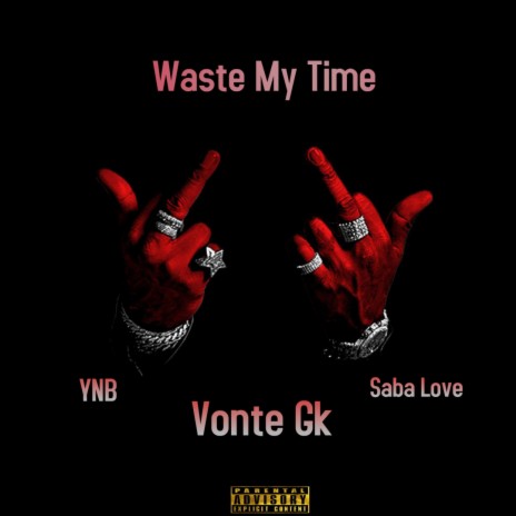 Waste My Time ft. YNB & Saba Love | Boomplay Music