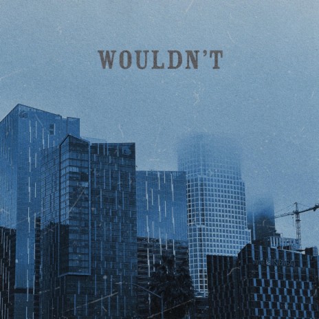 Wouldn't | Boomplay Music
