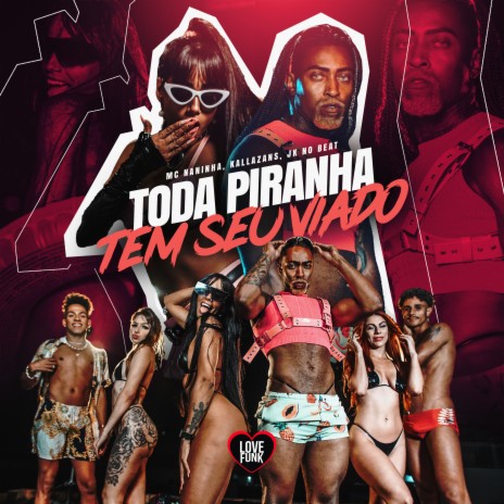 Toda Piranha Tem Seu Viado ft. JK NO BEAT, KALLAZANS & Love Funk | Boomplay Music