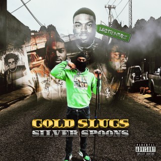 Gold Slugs Silver Spoons