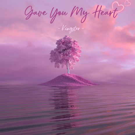 Gave You My Heart | Boomplay Music