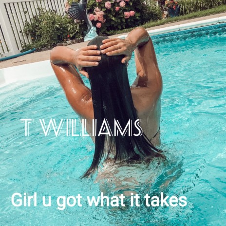 Girl You Got What It Takes | Boomplay Music