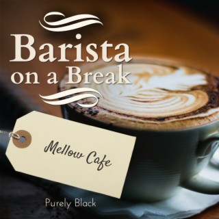 Barista on a Break - Mellow Cafe