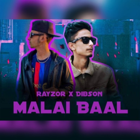 Malai Baal ft. RAYZOR | Boomplay Music