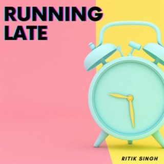 Running Late