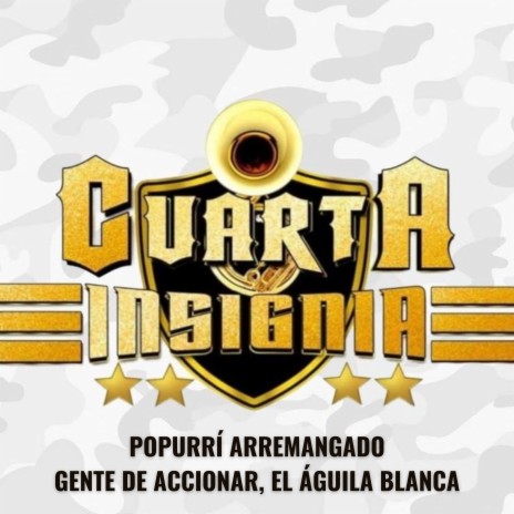 Popurrí Arremangado: Gente de Accionar, el Águila Blanca | Boomplay Music