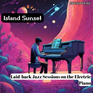 Island Sunset: Laid-back Jazz Sessions on the Electric Piano