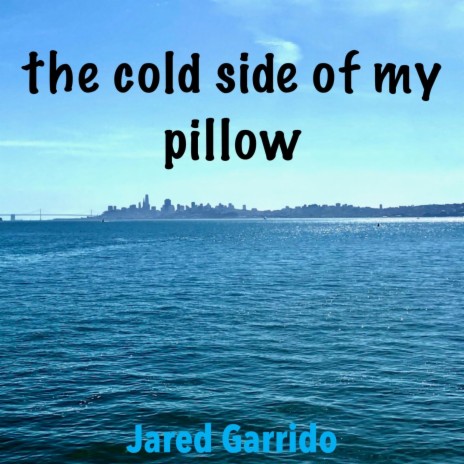 The Cold Side Of My Pillow