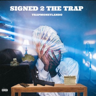 Signed 2 The Trap