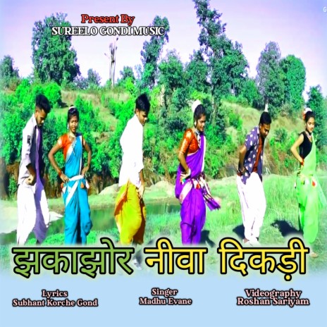 Jhakajhor Niva Dikdi ft. Subhant Korche Gond | Boomplay Music