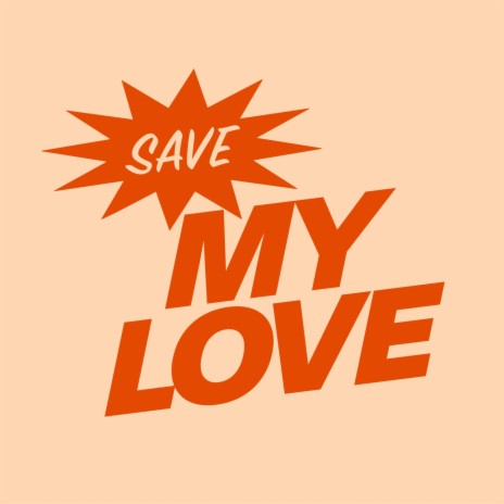 Save My Love | Boomplay Music