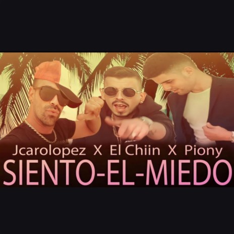 Siento el miedo ft. JcaroLopez & El Chiin | Boomplay Music