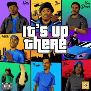 It's Up There (feat. Hittz, Trigga, Jank, Dbo Ymm & King Deazel)