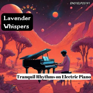 Lavender Whispers: Tranquil Rhythms on Electric Piano