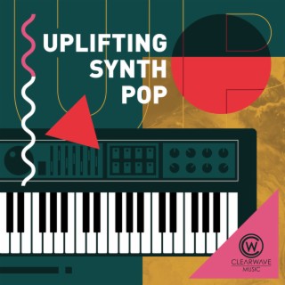 Uplifting Synth Pop