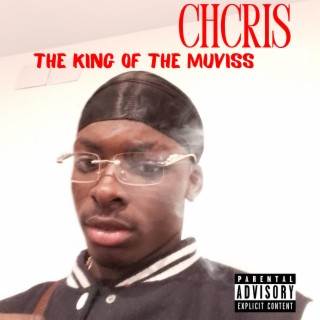 Chcris the King of the Muviss